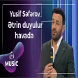 Yusif Səfərov - Ətrin duyulur havada