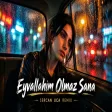 Eyvallahım Olmaz Sana (Sercan Uca Remix Yaramazsın Artık Bana