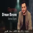 Mena Aliyev - Divane Menem Remix