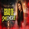 Dj Aziza - Grad De Smecherie