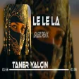 Taner Yalçın - Le Le La