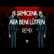 Ara Beni Lütfen - Semicenk ( Fatih Yılmaz Remix )