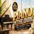 Piano In The Dark 1 - 30 Min Non - Stop Slow Music