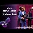 İntizar Məmmədzadə - Gəlməmisən