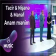 Tacir Şahmalıoğlu & Nişanə Baxışova & Manaf Ağayev - Anam mənim