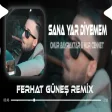 Bu Gözlerim Yine Ağladı ( Ferhat Güneş Remix ) Onur Bayraktar & Nur Cennet - Sana Yar Diyemem