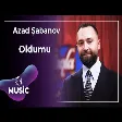 Azad Şabanov - Oldumu