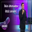 İlkin Əhmədov - Əziz anam
