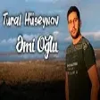 Tural Huseynov - Emi Oglu (YUKLE)