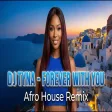 DJ TYNA - Forever With You 💥Afro House Remix Eurodance Music 🔥💃
