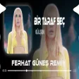 Ya Kuşan Zırhını Ya Soyun Gel ( Ferhat Güneş Remix ) Gülşen Bir Taraf Seç