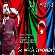 Şahin Məcnun - Od qoyağ ermənilərə 2020 (YUKLE)