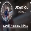 Diyar Pala - Uzak Ol ( Samet Yıldırım Remix )