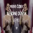 Merve Özbey - Kendine Dünya ( Fatih Yılmaz Remix ) Yeni Bir Ten Eskiyi Yırtar