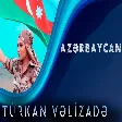 Türkan Vəlizadə - Azerbaycan