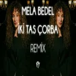 Mela Bedel - İki Tas Çorba ( Fatih Yılmaz Remix )