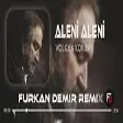 Volkan Konak - Aleni Aleni ( Furkan Demir Remix )