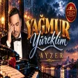Ayzer - Yağmur Yüreklim