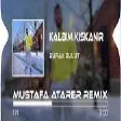 Burak Bulut & Alaaddin Ergün - Kalbim Kıskanır ( Mustafa Atarer Remix )