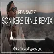 Eda Sakız - Son Kere Dinle ( Onur Colak feat. Sercan Uca Remix )