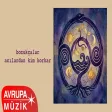 Bozukçalar - Acılardan Kim Korkar