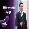 İlkin Əhmədov - Ay qız
