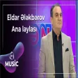 Eldar Ələkbərov - Ana