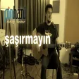 Pinhâni - Şaşırmayın