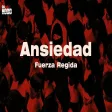 Fuerza Regida - ANSIEDAD Vieras qué agüite me da contestar