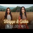 Ülviyye Namazova & Gülka Elekberli - Neyleyim Men