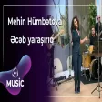 Mehin Hümbətova - Əcəb yaraşırıq