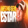 MESMO SEM ESTAR - Zé Vaqueiro