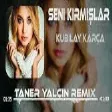 Kubilay Karça - Seni Kırmışlar (Taner Yalçın Remix)