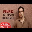 Femrez - iki gözyaşı bir öpücük