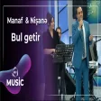 Manaf Ağayev & Nişanə Baxışova - Bul getir