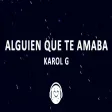 KAROL G - Alguien que te amaba