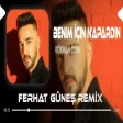Benim İçin Napardın ( Ferhat Güneş Remix Gökhan Özen - Hasta Olursam Bir Gün
