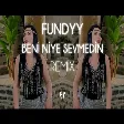 Fundyy - Beni Niye Sevmedin ( Fatih Yılmaz Remix )