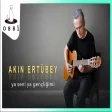 Akın Ertübey - Ya Seni Ya Gençliğimi