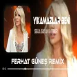 Yıkamazlar Beni Agaları Gelsin Roman Havası ( Ferhat Güneş Remix ) Seda Sayan - Yıkamazlar Beni