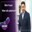 İlkin Fuad - Mən elə adamam