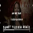 Tuğçe Kandemir - Ah Be Yar ( Samet Yıldırım Remix )