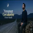 Orxan Masalli Yuxusuz Gecelerim Yeni (2ci Version