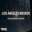 Los Angeles Negros - Cómo Quisiera Decirte