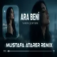 Delirdim Geceleri Düşünerek Yine Kara Kara Seni ( Mustafa Atarer Remix ) Yaren Şentürk - Ara Beni