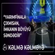Yarımfinala çıxmısan, imkanın böyüyü səndədir Kəlmə Kəlməyə - Fariz Bərdəli & Tərlan Maştağa