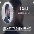 Ayaz Erdoğan - 2 Duble ( Samet Yıldırım Remix )