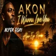 Akon - I Wanna Love You (Alper Eğri Remix) Afro House