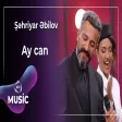 Şəhriyar Əbilov - Ay can