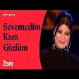 Zara - Sevemedim Kara Gözlüm